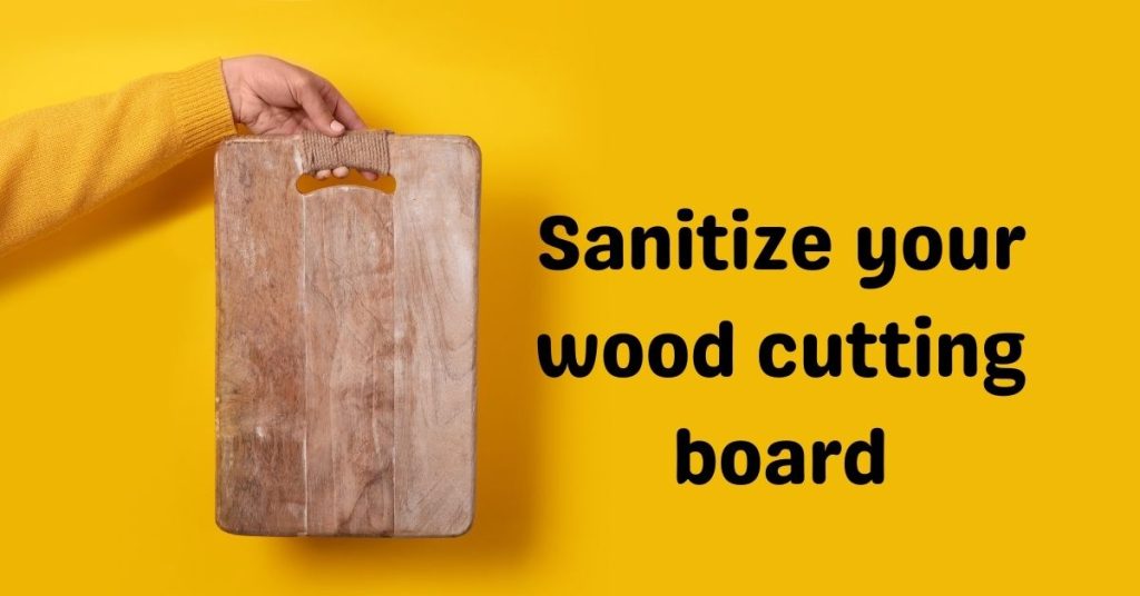 "how to sanitize a wood cutting board"